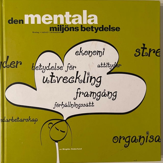 Den mentala miljöns betydelse : företag, individ, verksamhet; Birgitta Söderlund; 2000