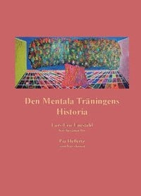 Den mentala träningens historia; Pia Hellertz, Lars-Eric Uneståhl; 2015