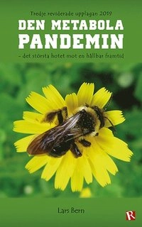Den metabola pandemin : det största hotet mot en hållbar framtid; Lars Bern; 2019