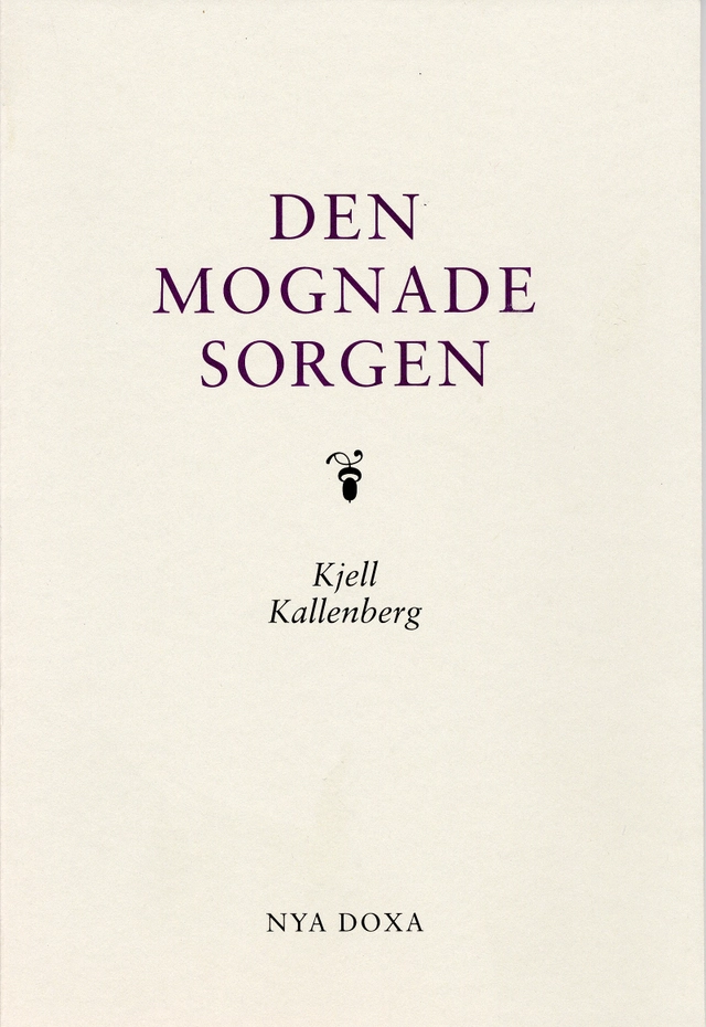 Den mognade sorgen : en treårsuppföljning av sörjande som mist en nära anhörig i plötslig och oväntad död; Kjell Kallenberg; 1992
