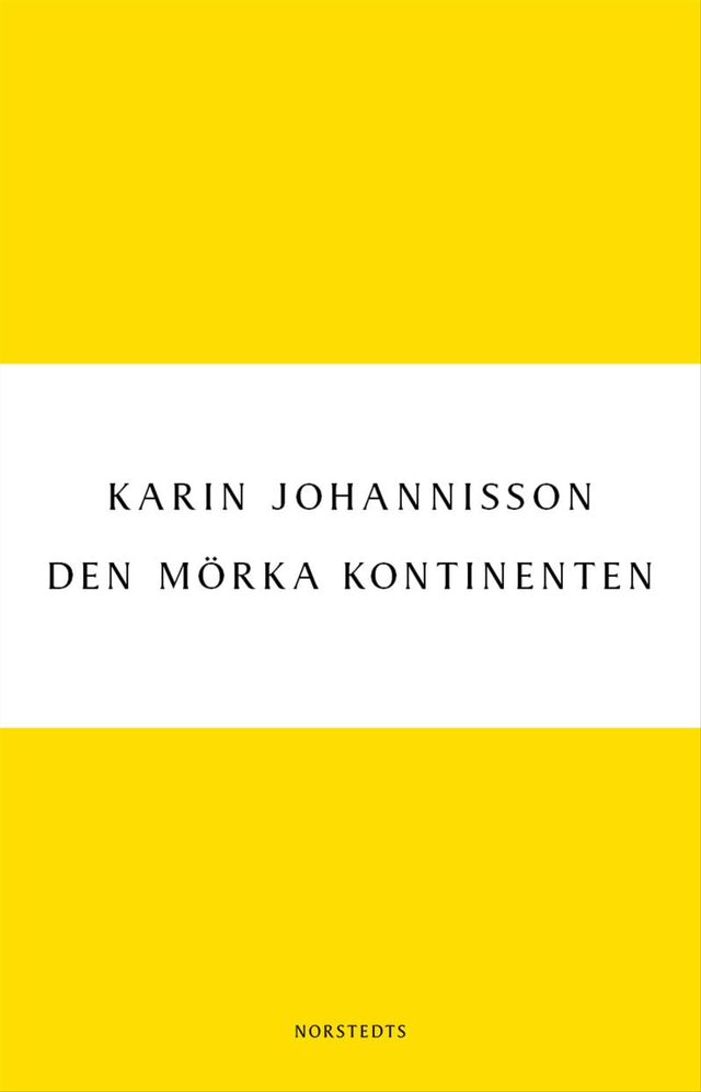 Den mörka kontinenten : kvinnan, medicinen och fin-de-siècle; Karin Johannisson; 2004