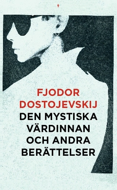 Den mystiska värdinnan och andra berättelser; Fjodor Dostojevskij; 2014