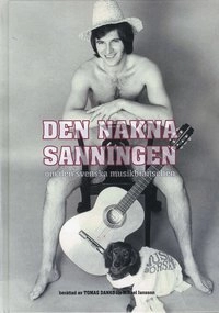 Den nakna sanningen om den svenska musikbranschen; Mikael Jansson; 2008