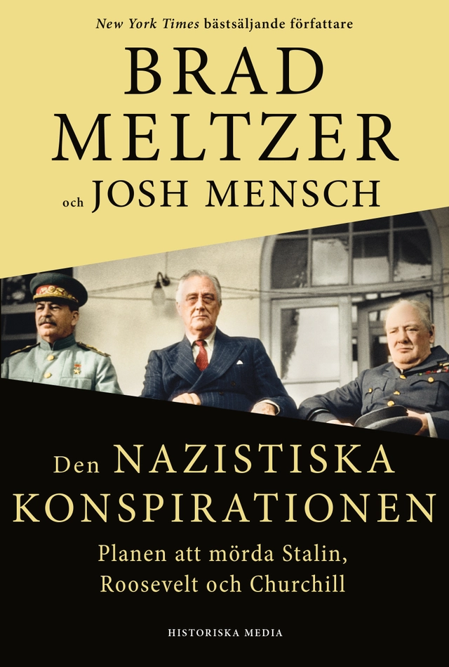 Den nazistiska konspirationen : planen att mörda Stalin, Roosevelt och Churchill; Brad Meltzer, Josh Mensch; 2024
