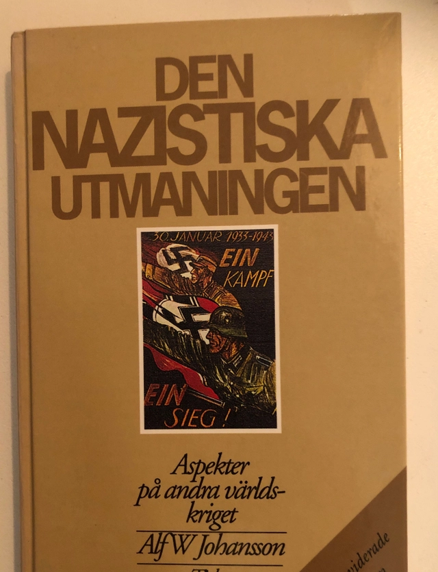Den nazistiska utmaningen : aspekter på andra världskriget; Alf W. Johansson; 1993
