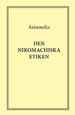 Den nikomachiska etiken; 384-322 f. Kr. Aristoteles; 1993