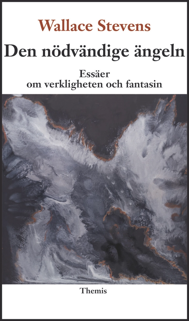 Den nödvändige ängeln : essäer om verkligheten och fantasin; Wallace Stevens; 2022