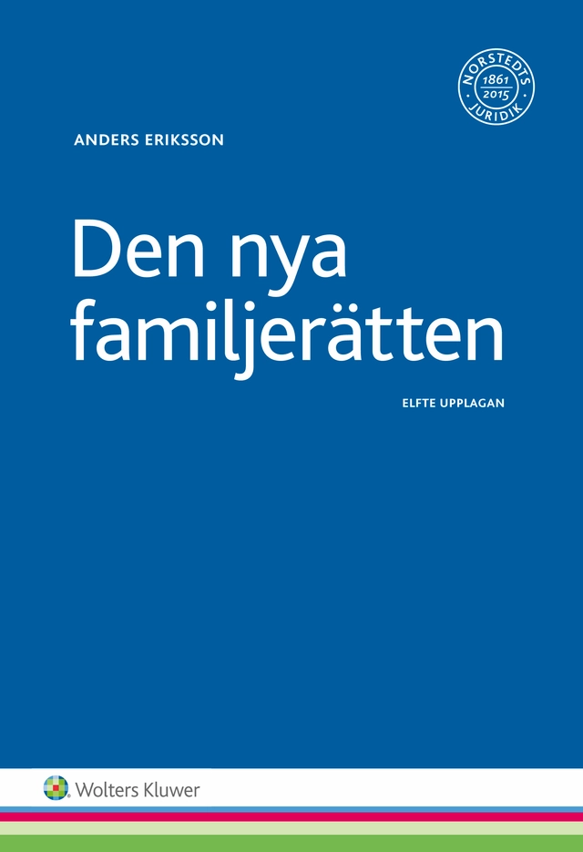 Den nya familjerätten : makar och sambors egendomsförhållanden, bodelning och arv; Anders Eriksson; 2017