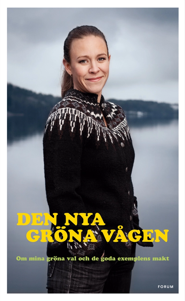 Den nya gröna vågen : om mina gröna val och de goda exemplens makt; Maria Wetterstrand; 2010