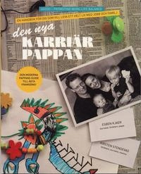 Den nya karriärpappan : den moderna pappans guide till äkta framgång; Esben Kjaer, Kirsten Stendevad; 2006