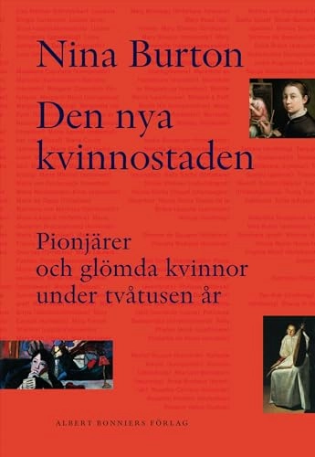 Den nya kvinnostaden : pionjärer och glömda kvinnor under tvåtusen år; Nina Burton; 2005