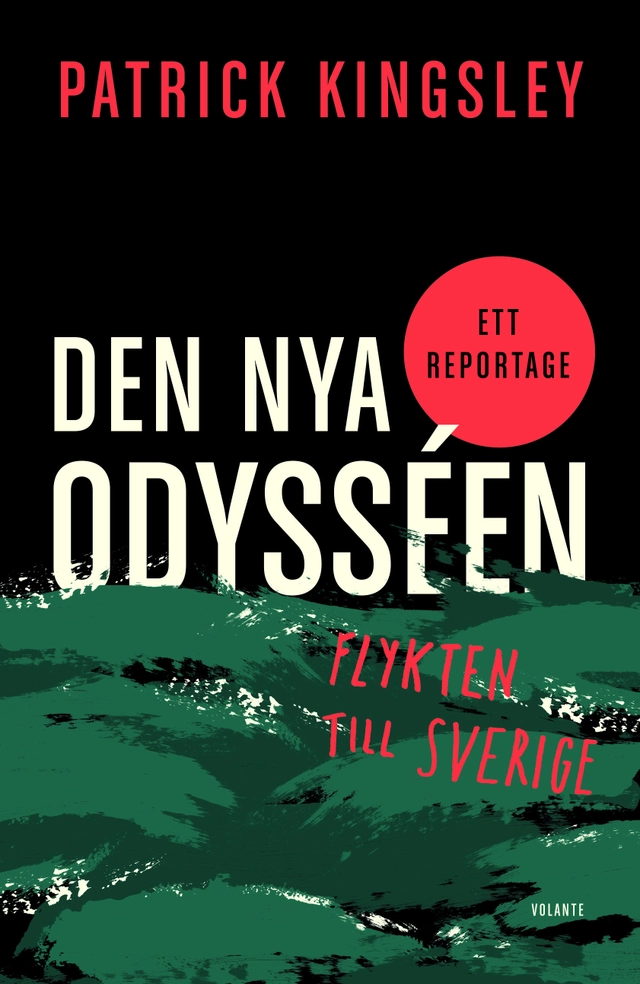 Den nya odysséen : flykten till Sverige; Patrick Kingsley; 2016