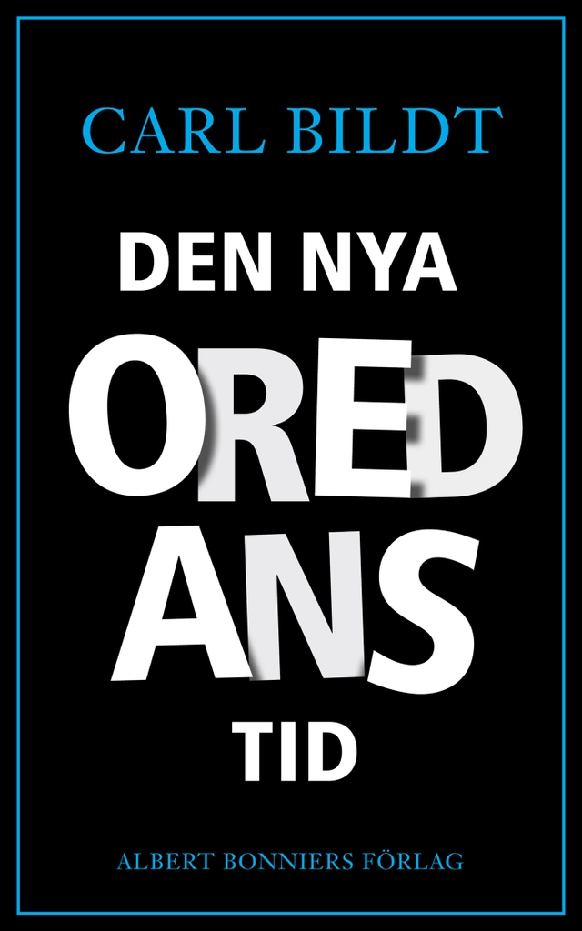 Den nya oredans tid; Carl Bildt; 2019
