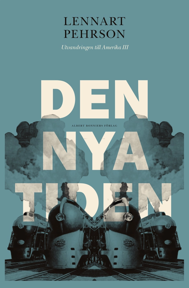 Den nya tiden : utvandringen till Amerika III; Lennart Pehrson; 2015