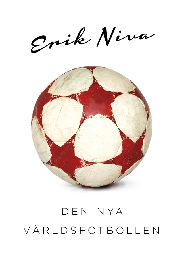Den nya världsfotbollen; Erik Niva; 2012