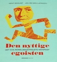Den nyttige egoisten : det nya rörelsekapitalets manifest; Kent Edquist; 2003