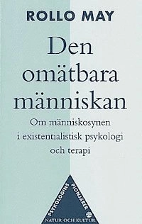 Den omätbara människan : Om människosynen i existentialistisk psykologi och terapi; Rollo May; 1999