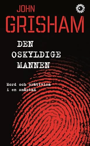 Den oskyldige mannen : mord och orättvisa i en småstad; John Grisham; 2007