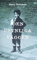 Den osynliga väggen; Harry Bernstein; 2006