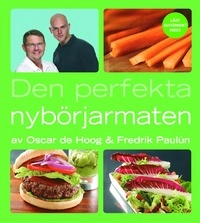 Den perfekta nybörjarmaten; Oscar de Hoog, Fredrik Paulún; 2005