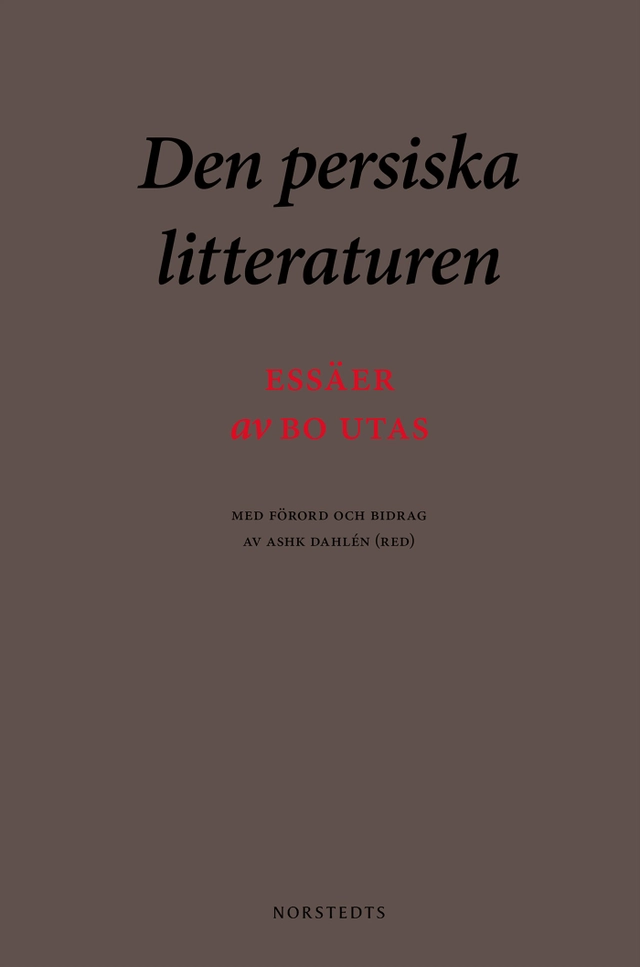 Den persiska litteraturen : essäer; Bo Utas ; 2019