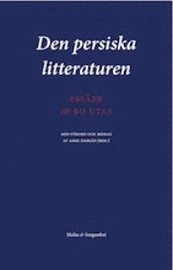 Den persiska litteraturen : essäer ; Den persiska litteraturen : översättningar. 2 vol.; Bo Utas; 2011