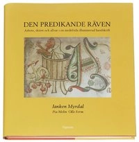 Den predikande räven : arbete, skämt och allvar i en medeltida illuminerad handskrift; Janken Myrdal; 2006