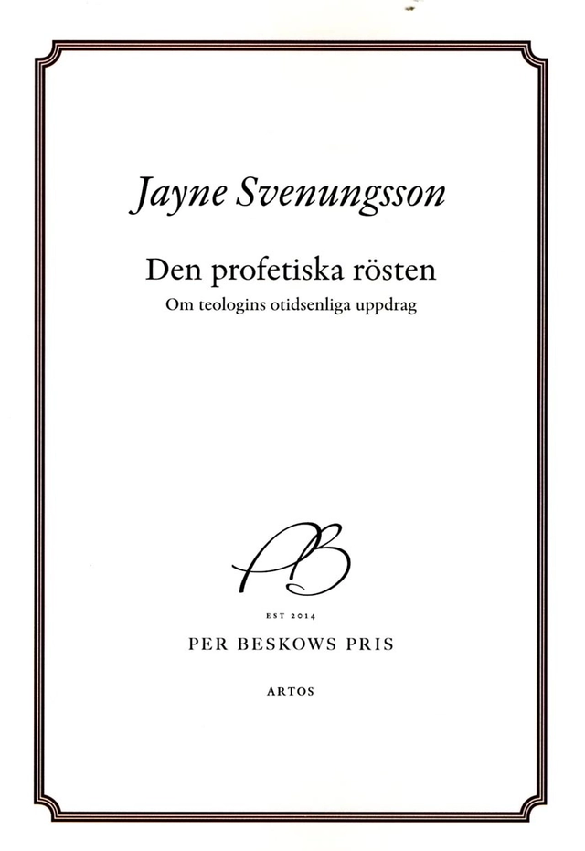 Den profetiska rösten : om teologins otidsenliga uppdrag; Jayne Svenungsson; 2015