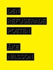 Den refuserade poeten; Åke Nilsson; 2008