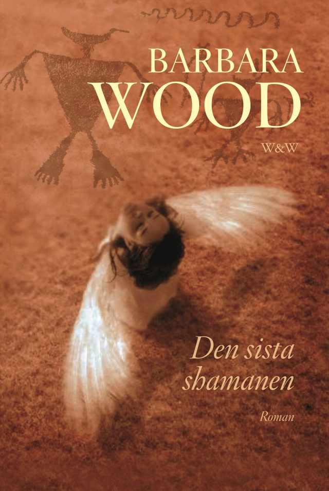 Den sista shamanen; Barbara Wood; 2007