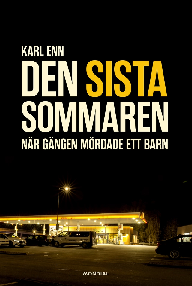 Den sista sommaren : när gängen mördade ett barn; Karl Enn; 2024