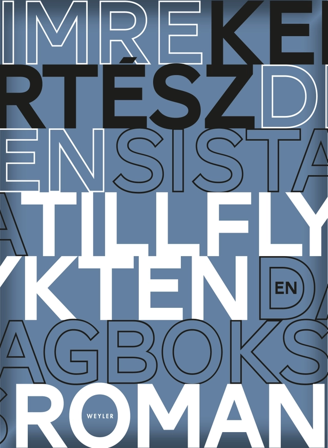 Den sista tillflykten : en dagboksroman; Imre Kertész; 2015