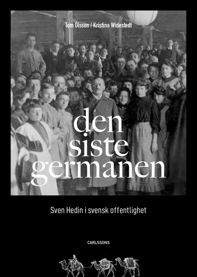 Den siste germanen: Sven Hedin i svensk offentlighet; Tom Olsson, Kristina Widestedt; 2026