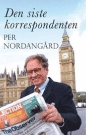 Den siste korrespondenten; Per Nordangård; 2010