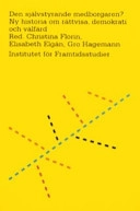 Den självstyrande medborgaren? : ny historia om rättvisa, demokrati och välfärd; Christina Florin, Elisabeth Elgán, Gro Hagemann, Institutet för framtidsstudier, Sverige. Sekretariatet för framtidsstudier
(tidigare namn), Sverige. Sekretariatet för framtidsstudier; 2007