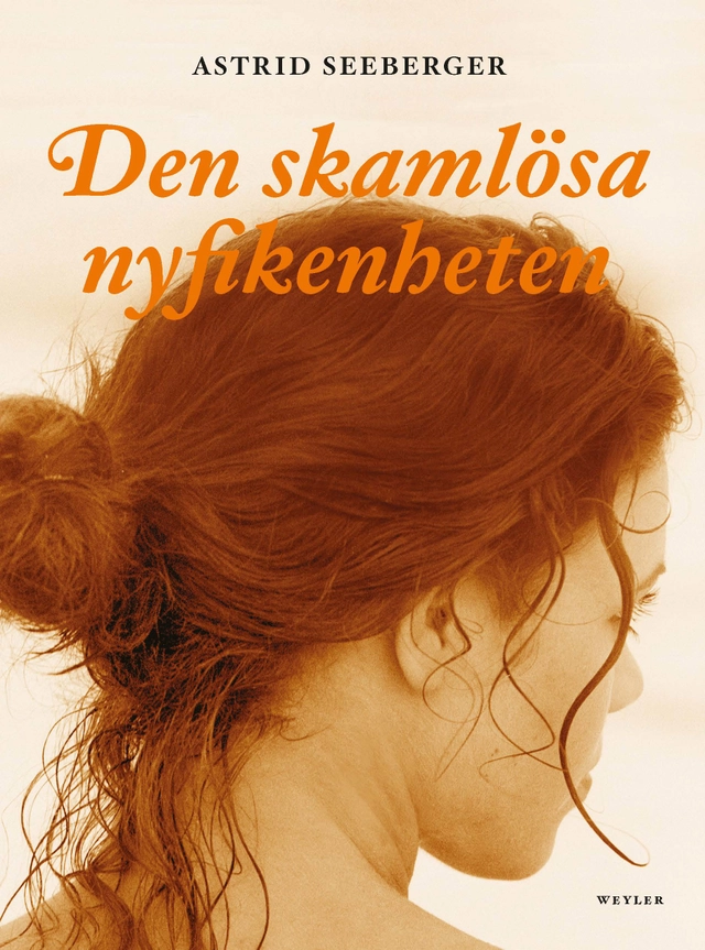 Den skamlösa nyfikenheten; Astrid Seeberger; 2019