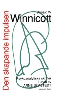Den skapande impulsen : Psykonalytiska skrifter i urval av Arne Jemstedt; Donald W Winnicott; 1993
