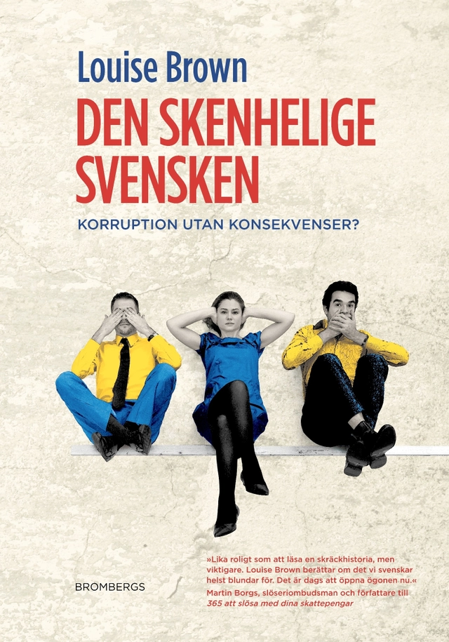 Den skenhelige svensken : korruption utan konsekvenser?; Louise Brown; 2014