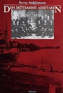 Den skötsamme arbetaren : idéer och ideal i ett norrländskt sågverkssamhälle 1880-1930; Ronny Ambjörnsson; 1998