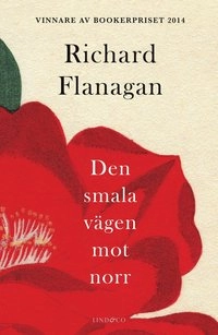 Den smala vägen mot norr; Richard Flanagan; 2016