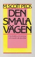 Den smala vägen : [om kärlek och sanning och modet att utvecklas]; (Morgan Scott) M. Scott Peck; 1986