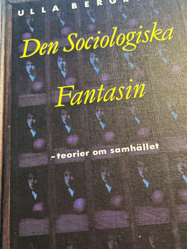 Den sociologiska fantasin : teorier om samhället; Ulla Bergryd; 1987