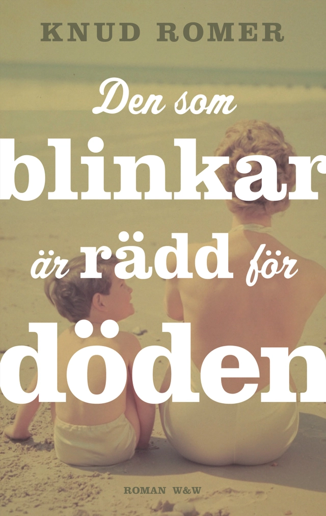 Den som blinkar är rädd för döden; Knud Romer; 2007