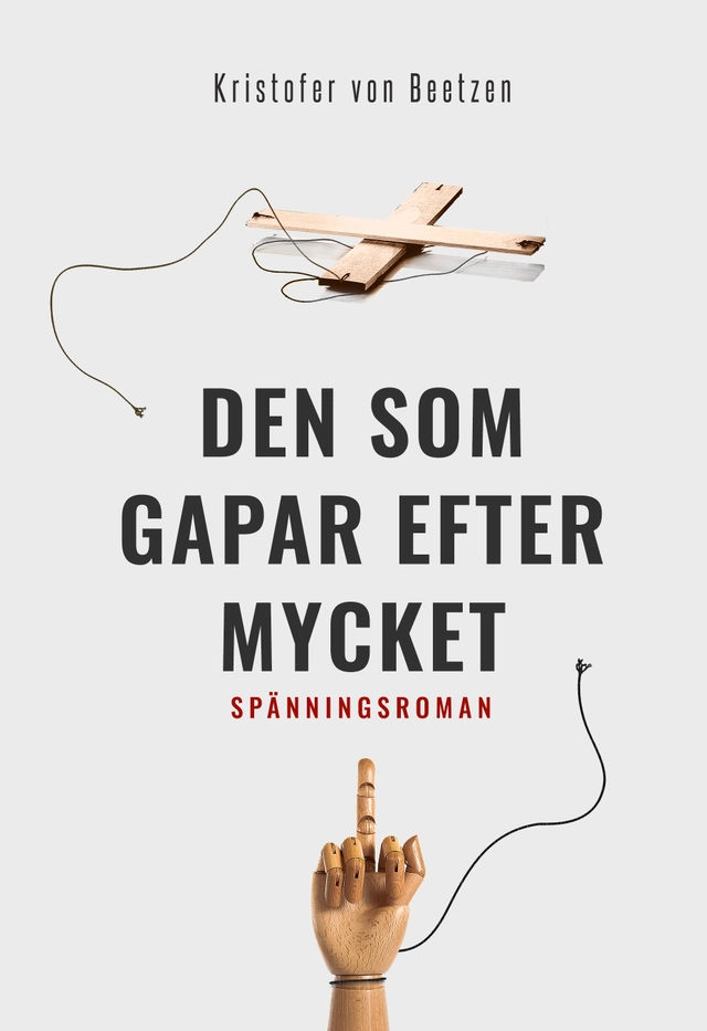 Den som gapar efter mycket; Kristofer von Beetzen; 2016