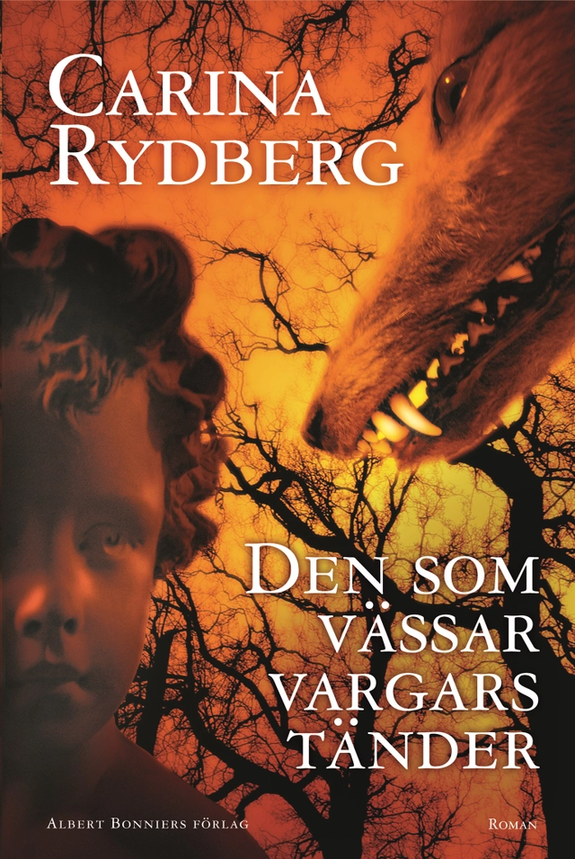 Den som vässar vargars tänder; Carina Rydberg; 2006