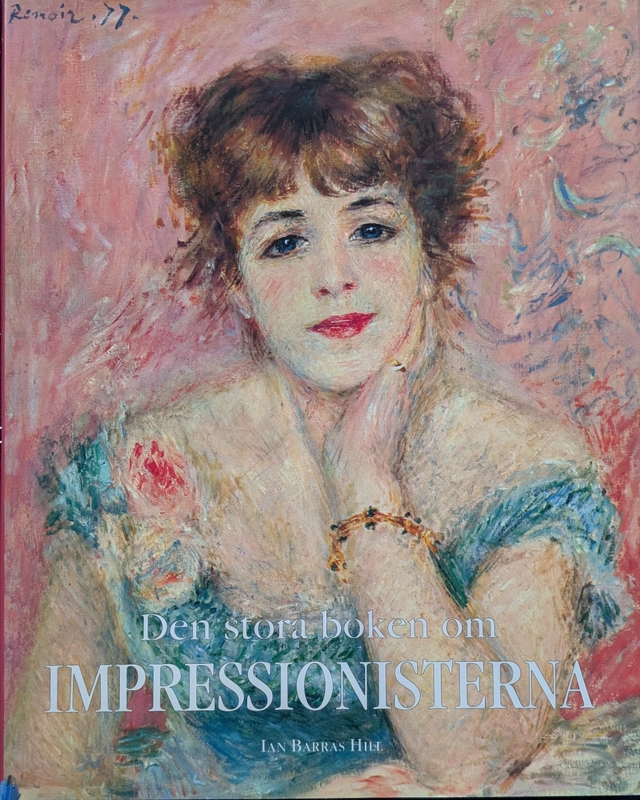 Den stora boken om impressionisterna; Ian Barras Hill; 1993