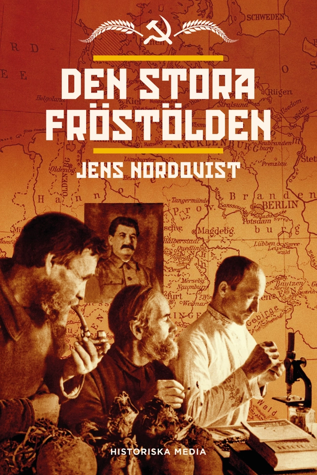 Den stora fröstölden : svält, plundring och mord i växtförädlingens århundrade; Jens Nordqvist; 2020