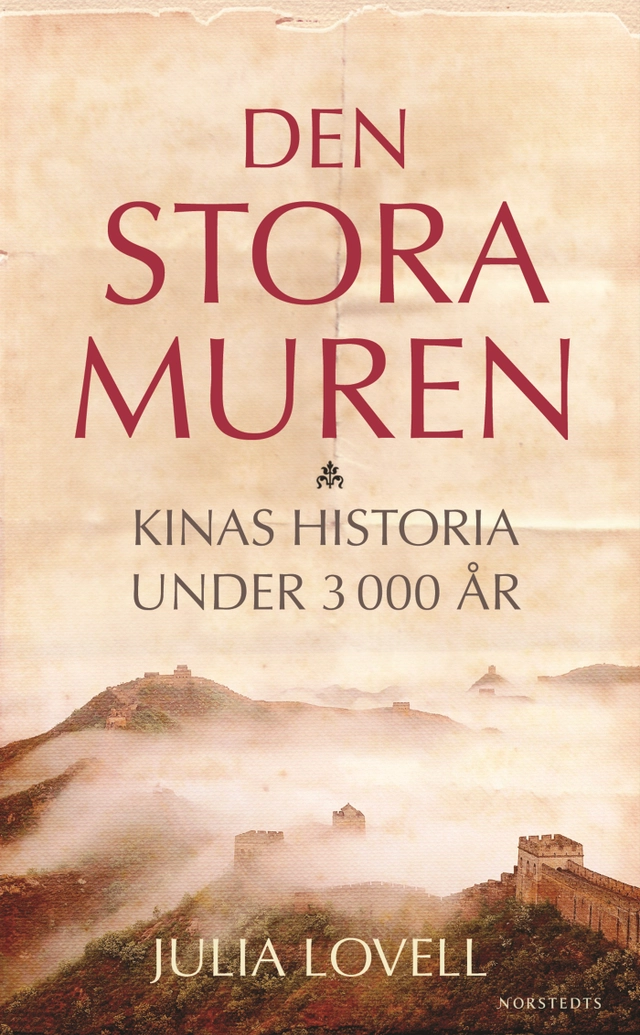 Den stora muren : Kinas historia under 3000 år; Julia Lovell; 2007