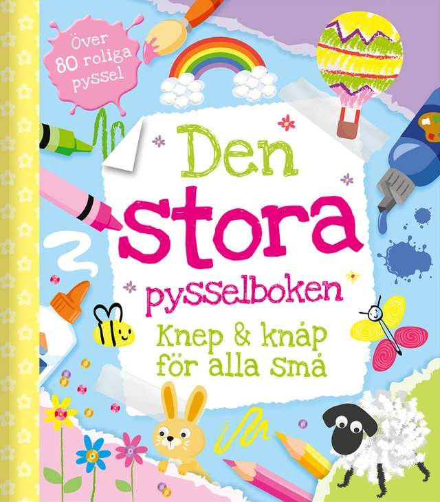 Den stora pysselboken : knep & knåp för alla små; Karin Wändahl, Patricia Regan, Katie Messenger; 2018