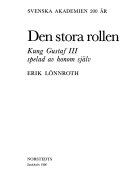 Den stora rollen : kung Gustaf III spelad av honom själv; Erik Lönnroth; 1986